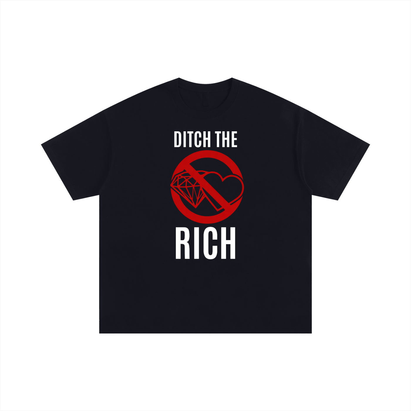 Ditch the Rich T-Shirt - Political Statment Tee