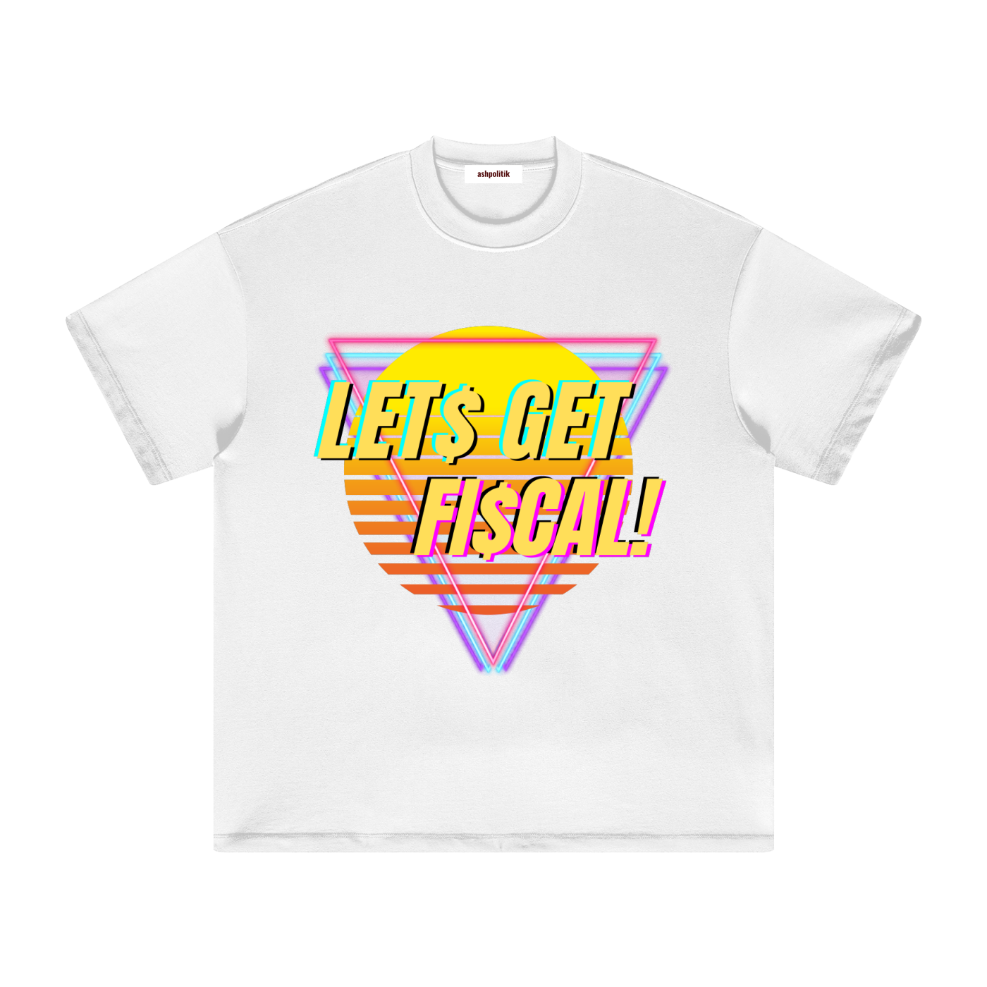 Let's Get Fiscal T-Shirt — 80s Retro Neon Graphic Tee