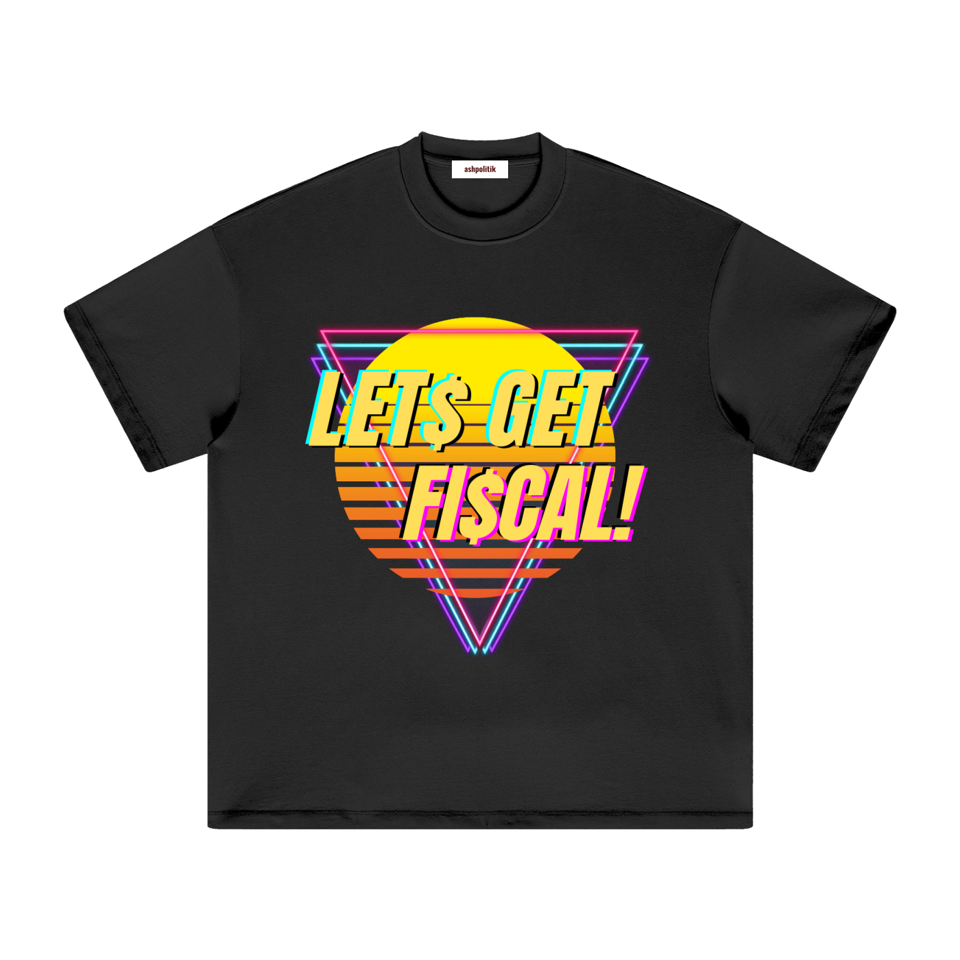 Let's Get Fiscal T-Shirt — 80s Retro Neon Graphic Tee
