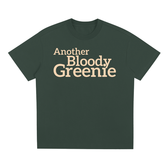 "Another Bloody Greenie" Quick-Dry Oversized Tee – Forest Green Cooling Cotton - Sorona Blend, Unisex Aussie Political Tee